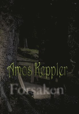Amos Keppler - Forsaken, Inbunden