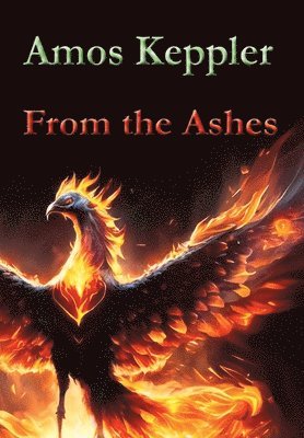 Amos Keppler - From the Ashes, Inbunden