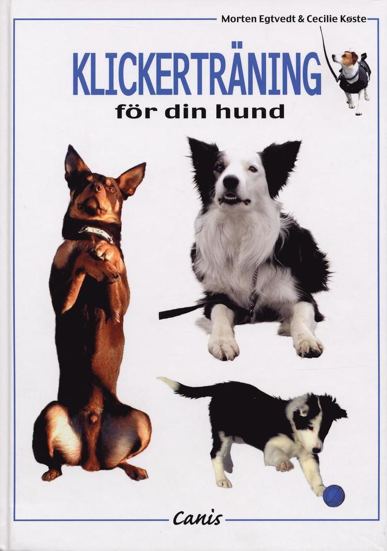 Morten Egtvedt, Cecilie Köste - Klickerträning för din hund, Inbunden