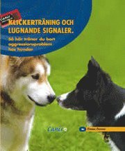 bokomslag Klickerträning och lugnande signaler : Så här tränar du bort aggressionsproblem hos hundar