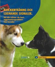 Klickerträning och lugnande signaler : Så här tränar du bort aggressionsproblem hos hundar 1