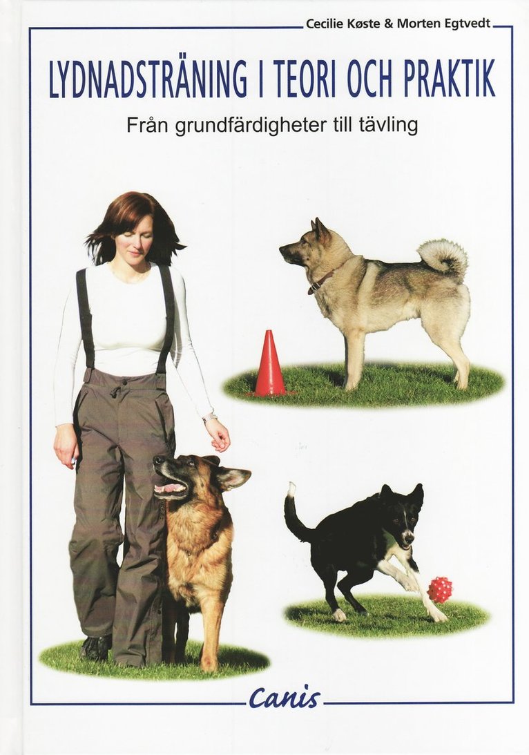 Cecilie Köste, Morten Egtvedt - Lydnadsträning i teori och praktik : från grundfärdigheter till tävling, Inbunden