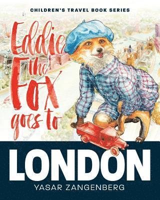 Eddie the Fox goes to LONDON: Children's Travel Book Series 1
