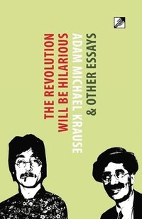 bokomslag The Revolution Will Be Hilarious & Other Essays