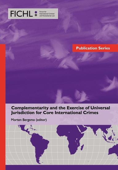 Morten Bergsmo - Complementarity and the Exercise of Universal Jurisdiction for Core International Crimes, Inbunden