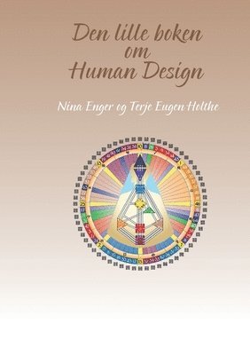 Nina Enger, Terje Eugen Holthe, Juniperus Forlag - Den lille boken om Human Design, Häftad