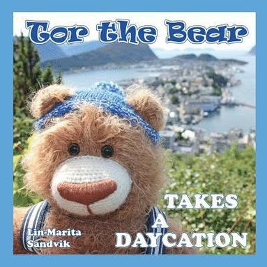 bokomslag Tor the Bear Takes a Daycation