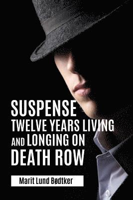 Suspense: Twelve years living and longing on Death Row 1