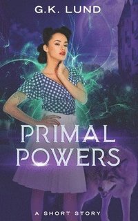 bokomslag Primal Powers: An Ashport Short Story