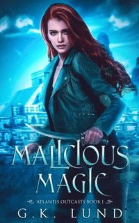 bokomslag Malicious Magic: An Urban Fantasy Adventure