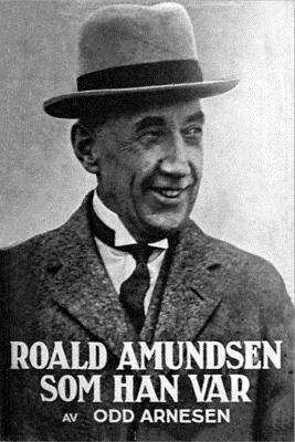 bokomslag Roald Amundsen som han var
