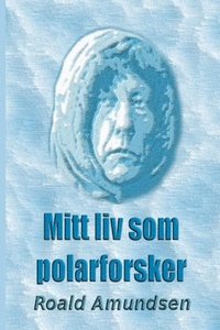 bokomslag Mitt Liv Som Polarforsker