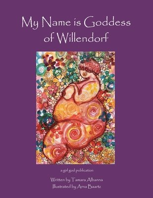 Tamara Albanna - My Name is Goddess of Willendorf, Häftad