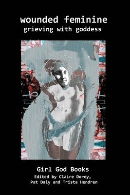 Trista Hendren, Claire Dorey - Wounded Feminine, Häftad