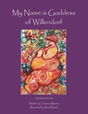 Tamara Albanna - My Name is Goddess of Willendorf, Häftad