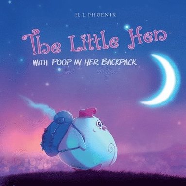 H L Phoenix - Little Hen With Poop In Her Backpack, Häftad