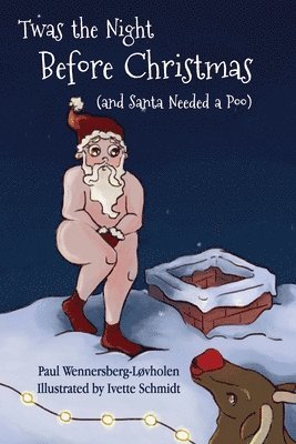 Twas the Night Before Christmas (and Santa Needed a Poo) 1