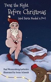 bokomslag Twas the Night Before Christmas (and Santa Needed a Poo)