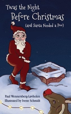 Paul Wennersberg-Løvholen - Twas the Night Before Christmas (and Santa Needed a Poo) *Alternate Cover Edition, Inbunden