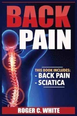 Roger C White, Roger C. White, C. White, Roger - Back Pain, Häftad