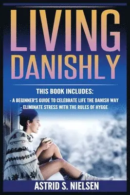 Astrid S Nielsen - Living Danishly, Häftad. Tillgänglighet: Lägg i varukorg