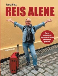 bokomslag Reis alene: Tips og inspirasjon for deg som vil se verden på dine egne premisser