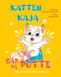 bokomslag Katten Kaja går på potte: Pottetrening Steg for Steg. (Bok 1 i Serien om Katten Kaja)