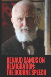bokomslag Renaud Camus on Remigration: The Bourne Speech