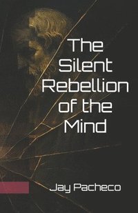 bokomslag Silent Rebellion of the Mind