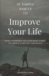 bokomslag 10 Simple Habits to Improve Your Life