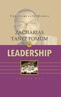 bokomslag Complete Works of Zacharias Tanee Fomum on Leadership (Volume 1)