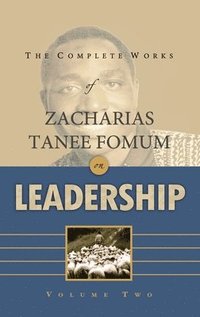 bokomslag The Complete Works of Zacharias Tanee Fomum on Leadership (Volume 2)