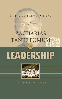 bokomslag Complete Works of Zacharias Tanee Fomum on Leadership (Volume 3)
