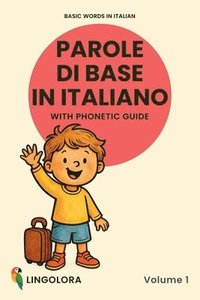 bokomslag Basic Words in Italian - Parole di base in italiano - Volume 1