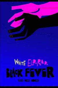 bokomslag White Eldorado, Black Fever