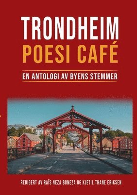 bokomslag Trondheim Poesi Café: En Antologi av Byens Stemmer