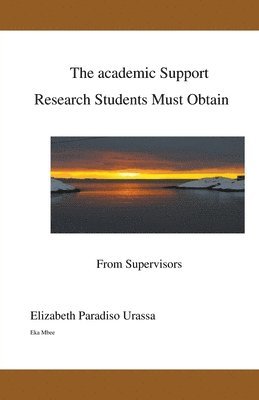 bokomslag The Academic Support Research Students Must Obtain from Supervisors