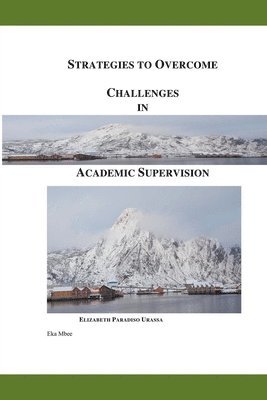 Elizabeth Paradiso Urassa - Strategies to Overcome Challenges in Academic Supervision, Häftad