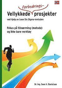 Sven H. Danielsen - Vellykkede forbedringsprosjekter ved hjelp av Lean Six Sigma - metoden, Häftad