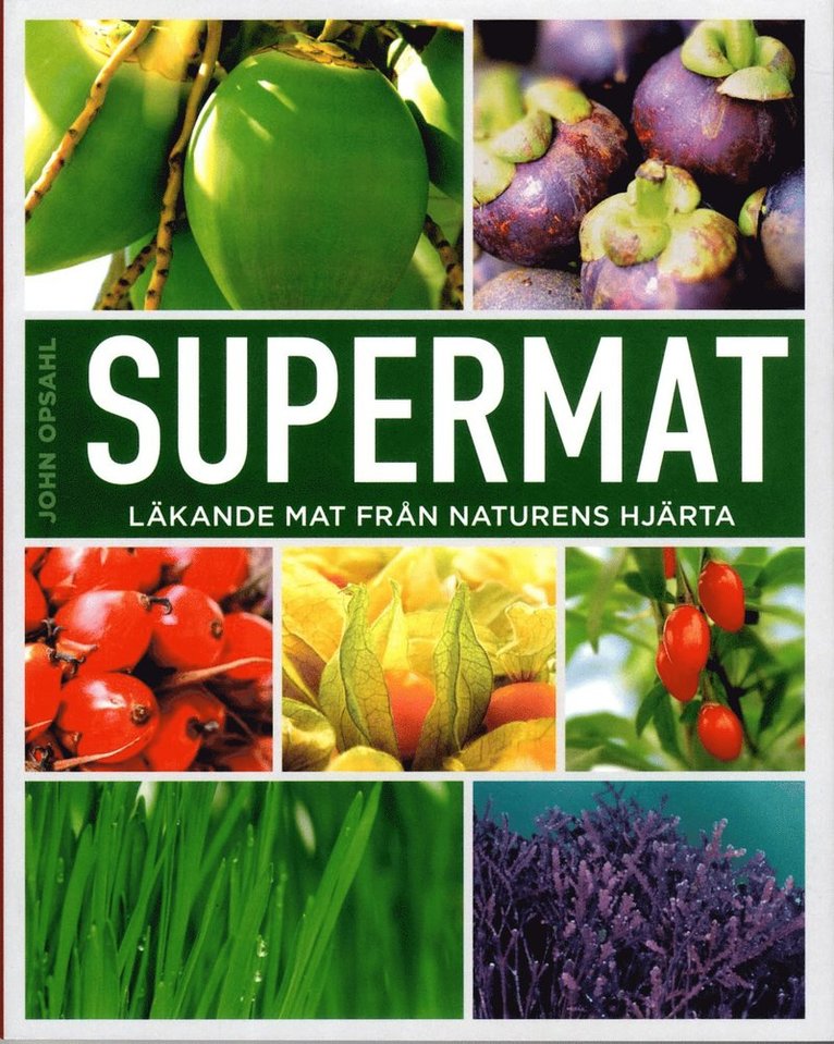 John Opsahl - Supermat : läkande mat från naturens hjärta, Häftad