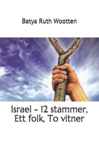 bokomslag Israel - 12 stammer, Ett folk, To vitner