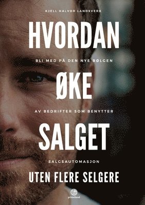 bokomslag Hvordan ØKe Salget Uten Flere Selgere