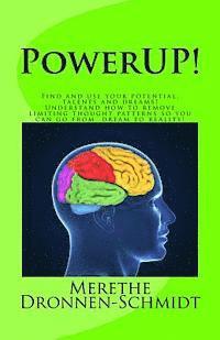 bokomslag PowerUP!: Find and use your potential, talents and dreams. Understand how to remove negative thought patterns so that you can make your dream a realit