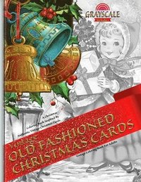 bokomslag VINTAGE OLD FASHIONED CHRISTMAS CARDS Vintage coloring book for adults. A Christmas Coloring Book Inspired By Authentic Vintage Christmas Cards: Coloring Book Art Therapy, Grayscale Christmas Coloirng,