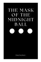 The Mask of the Midnight Ball 1