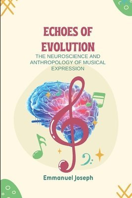 bokomslag Echoes of Evolution, The Neuroscience and Anthropology of Musical Expression