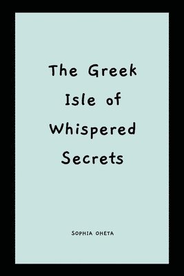 The Greek Isle of Whispered Secrets 1
