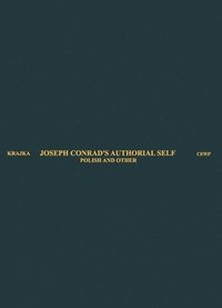 bokomslag Joseph Conrads Authorial Self  Polish and Other