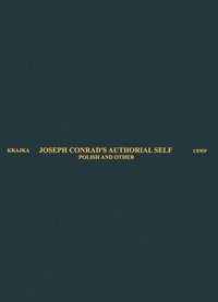 bokomslag Joseph Conrad?s Authorial Self - Polish and Other