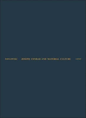 bokomslag Joseph Conrad and Material Culture  From the Rise of the Commodity Transcendent to the Scramble for Africa